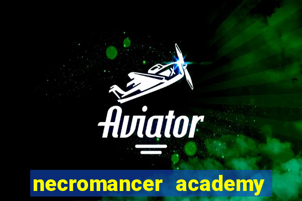 necromancer academy and the genius summoner 99