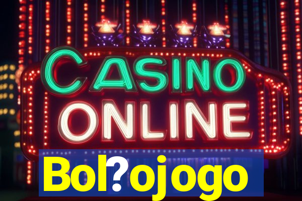 Bol?ojogo