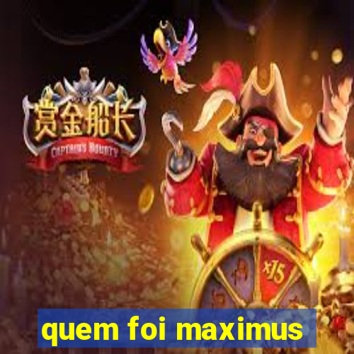 quem foi maximus