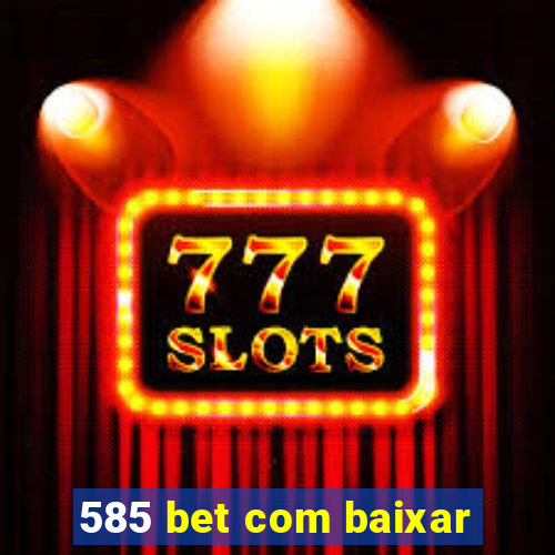585 bet com baixar