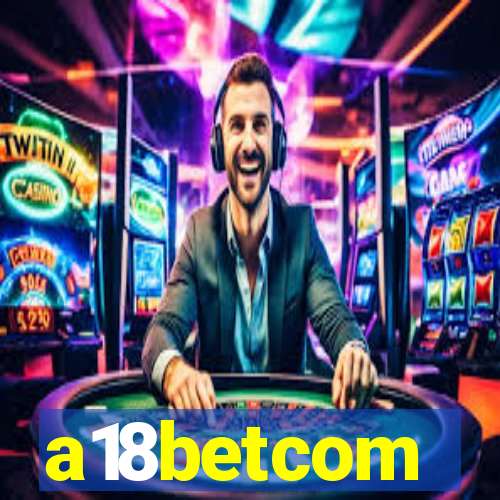 a18betcom