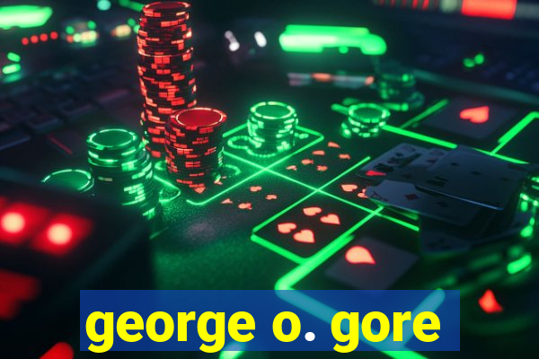 george o. gore