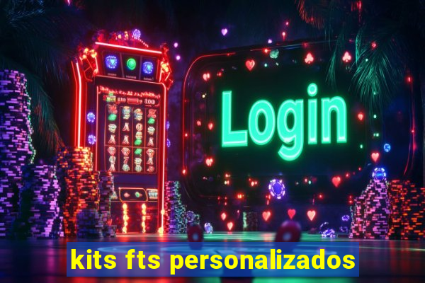 kits fts personalizados