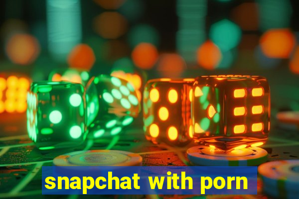 snapchat with porn