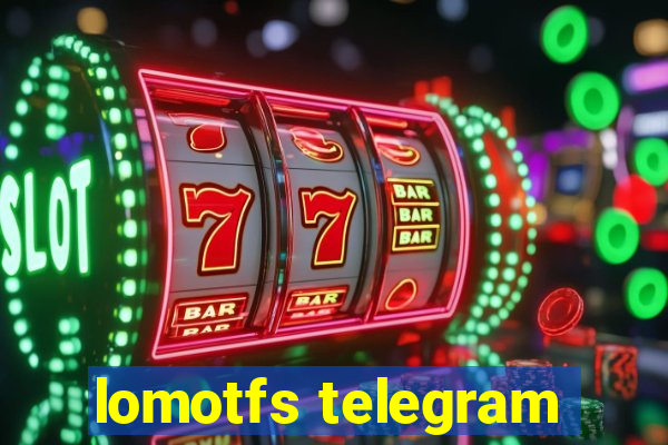 lomotfs telegram
