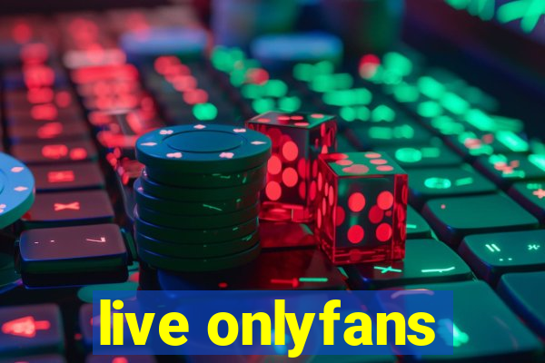 live onlyfans