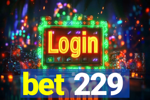 bet 229
