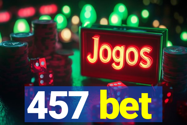 457 bet