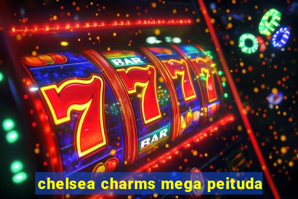 chelsea charms mega peituda