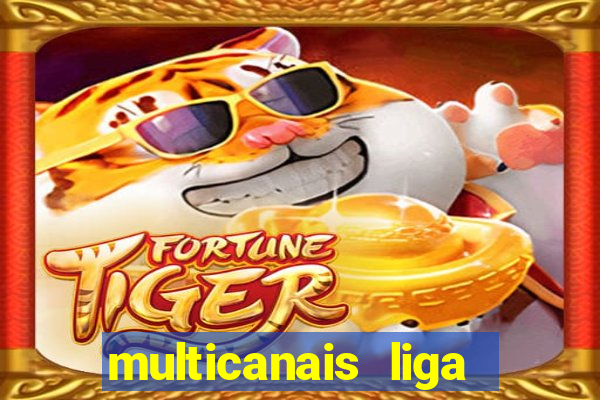 multicanais liga dos campees