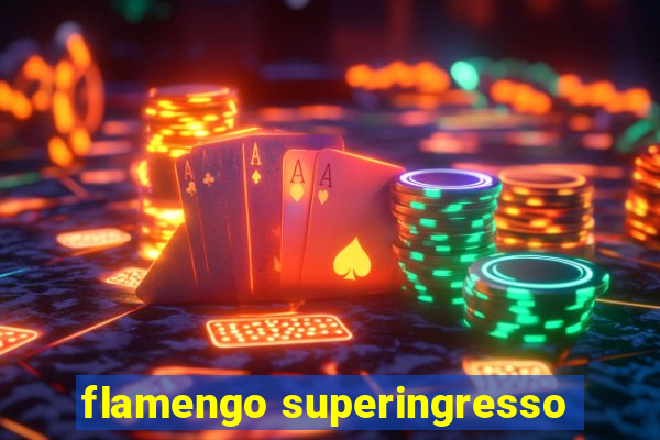 flamengo superingresso