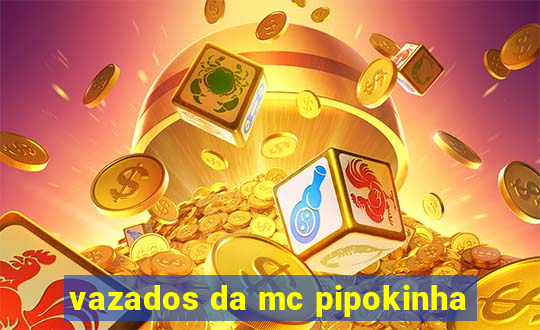 vazados da mc pipokinha