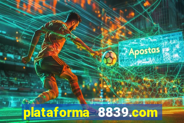 plataforma 8839.com é confiável