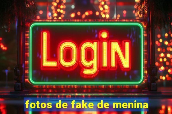 fotos de fake de menina
