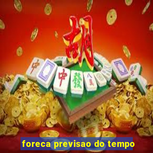 foreca previsao do tempo