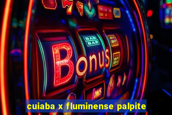 cuiaba x fluminense palpite