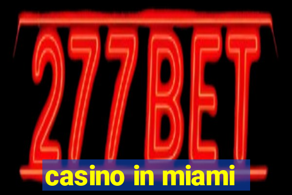 casino in miami