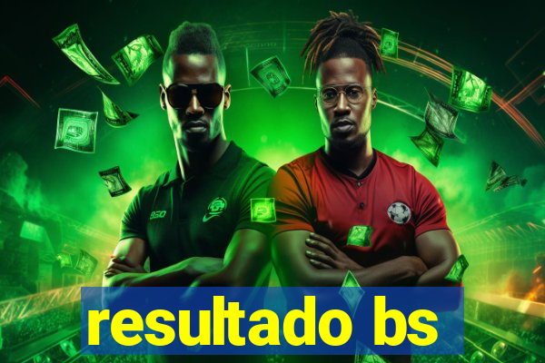resultado bs