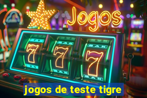 jogos de teste tigre
