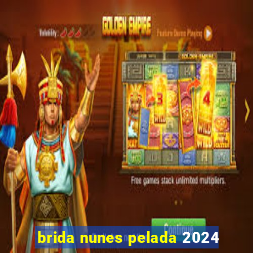brida nunes pelada 2024