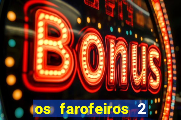 os farofeiros 2 rede canais