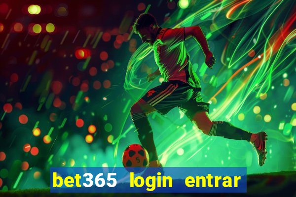 bet365 login entrar agora direto no celular