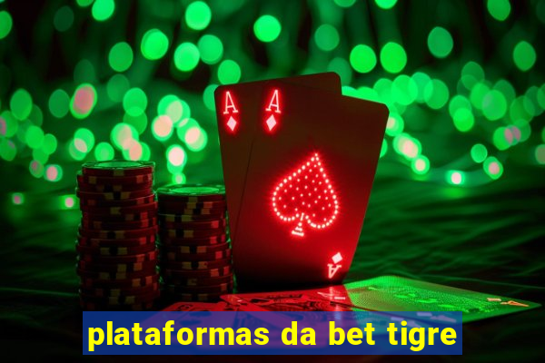 plataformas da bet tigre