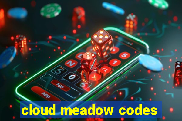 cloud meadow codes