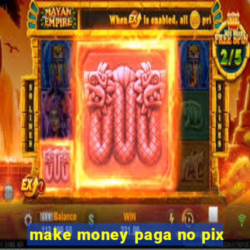make money paga no pix