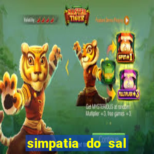 simpatia do sal grosso para afastar rival