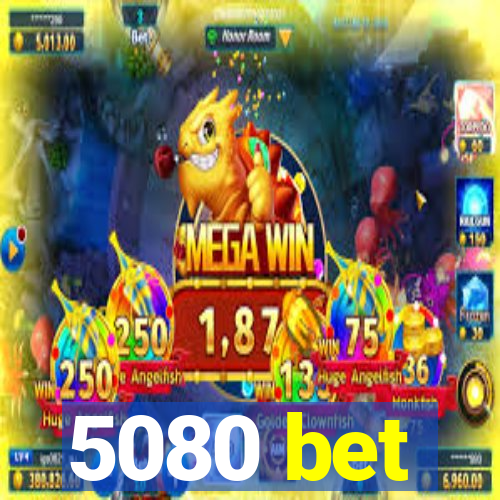 5080 bet