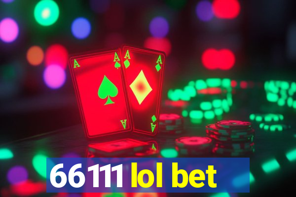 66111 lol bet