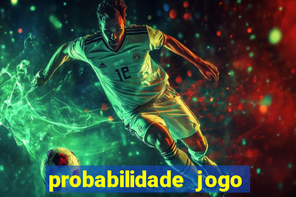 probabilidade jogo de futebol