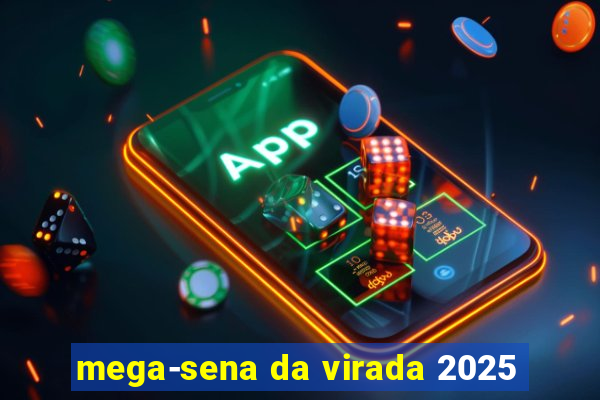 mega-sena da virada 2025
