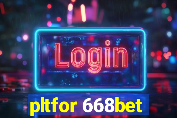 pltfor 668bet