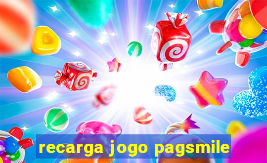 recarga jogo pagsmile