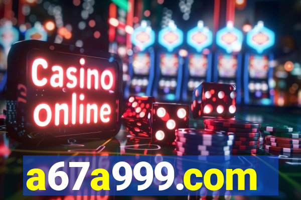 a67a999.com