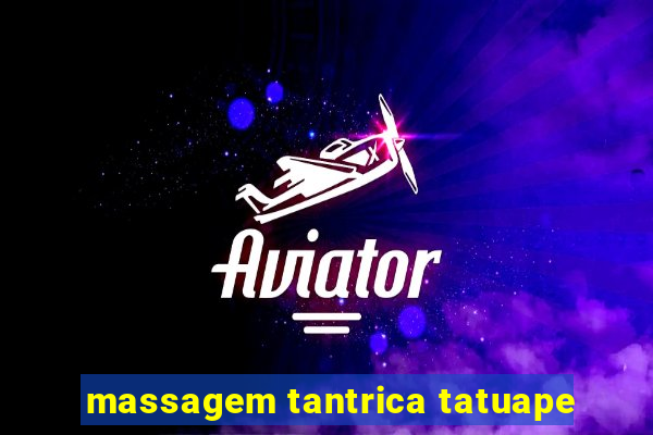 massagem tantrica tatuape