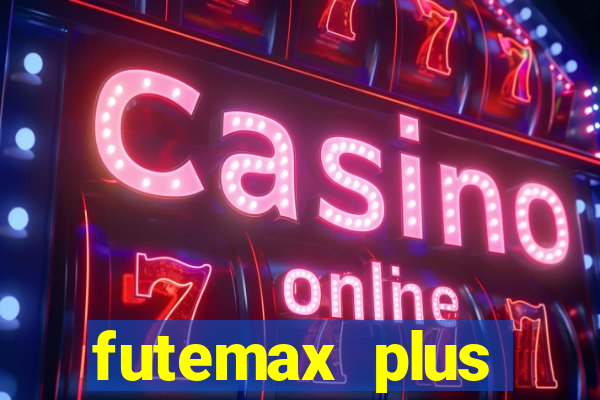 futemax plus futebol ao vivo