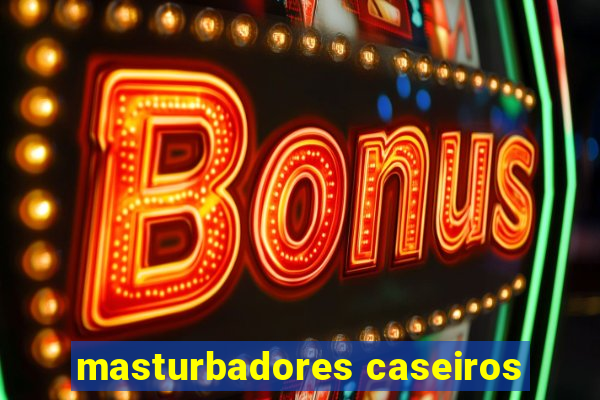 masturbadores caseiros