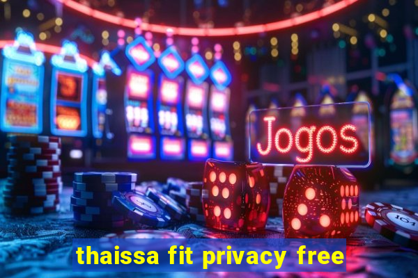 thaissa fit privacy free