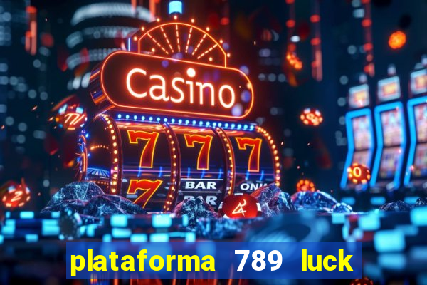 plataforma 789 luck é confiável