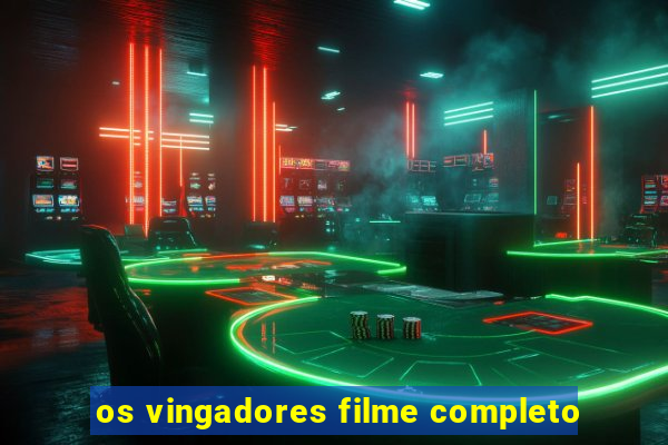 os vingadores filme completo