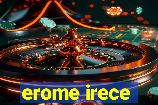 erome irece