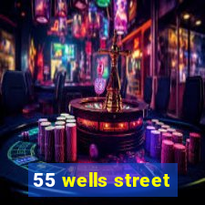 55 wells street