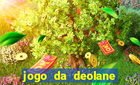 jogo da deolane que ganha dinheiro