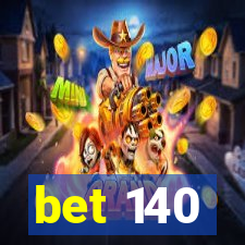 bet 140