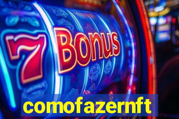 comofazernft