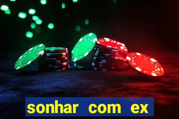 sonhar com ex mulher jogo do bicho