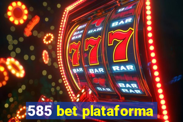 585 bet plataforma